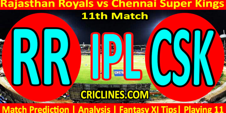 Today Match Prediction-RR vs CSK-IPL Match Today 2025-11th Match-Venue Details-Dream11-Toss Update-Who Will Win
