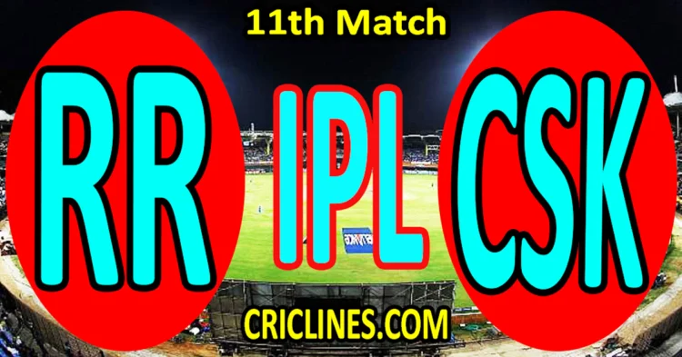 Today Match Prediction-Rajasthan Royals vs Chennai Super Kings-IPL Match Today 2025-11th Match-Venue Details-Dream11-Toss Update-Who Will Win