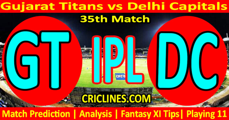 Today Match Prediction-GT vs DC-IPL Match Today 2025-35th Match-Venue Details-Dream11-Toss Update-Who Will Win