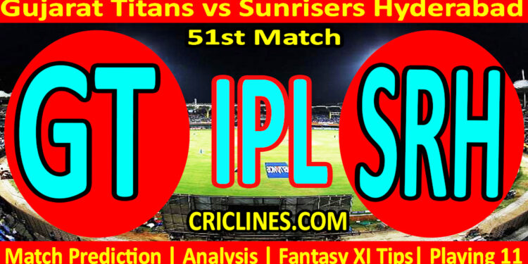 Today Match Prediction-GT vs SRH-IPL Match Today 2025-51st Match-Venue Details-Dream11-Toss Update-Who Will Win