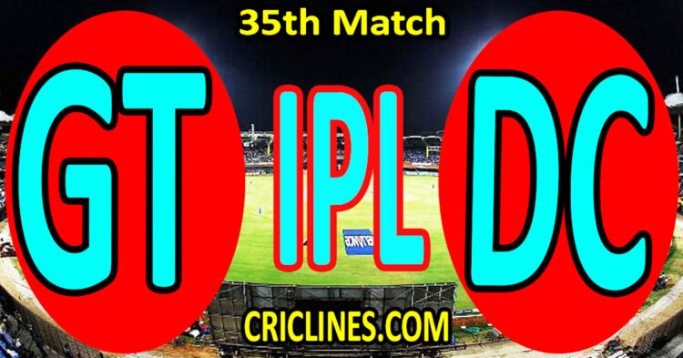 Today Match Prediction-Gujarat Titans vs Delhi Capitals-IPL Match Today 2025-35th Match-Venue Details-Dream11-Toss Update-Who Will Win