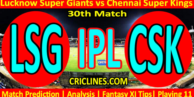 Today Match Prediction-LSG vs CSK-IPL Match Today 2025-30th Match-Venue Details-Dream11-Toss Update-Who Will Win