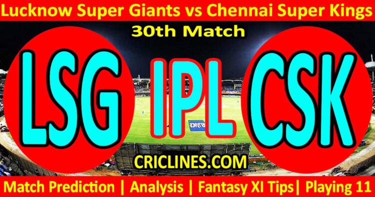 Today Match Prediction-LSG vs CSK-IPL Match Today 2025-30th Match-Venue Details-Dream11-Toss Update-Who Will Win