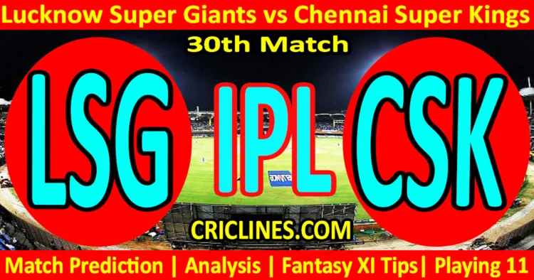 Today Match Prediction-LSG vs CSK-IPL Match Today 2025-30th Match-Venue Details-Dream11-Toss Update-Who Will Win