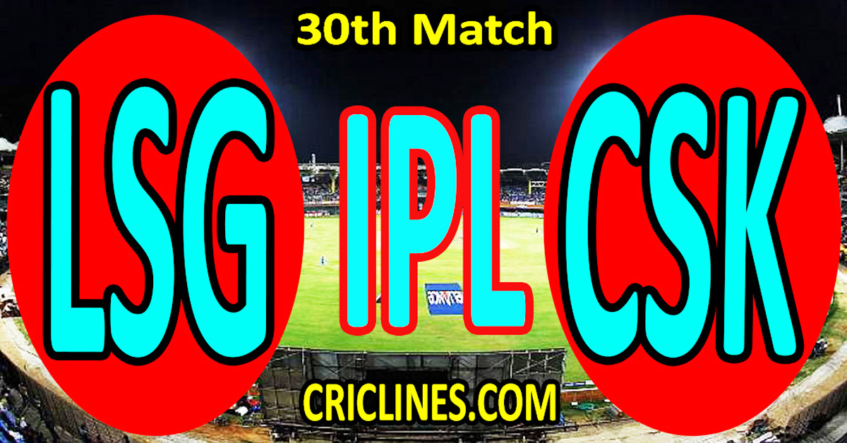 Today Match Prediction-Lucknow Super Giants vs Chennai Super Kings-IPL Match Today 2025-30th Match-Venue Details-Dream11-Toss Update-Who Will Win