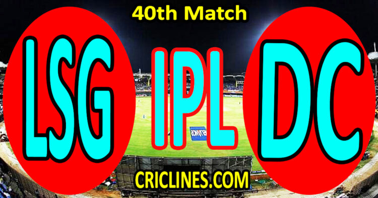 Today Match Prediction-Lucknow Super Giants vs Delhi Capitals-IPL Match Today 2025-40th Match-Venue Details-Dream11-Toss Update-Who Will Win