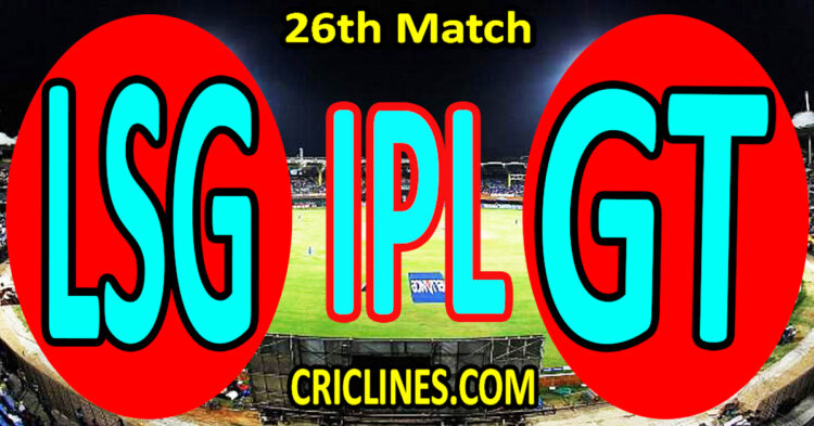 Today Match Prediction-Lucknow Super Giants vs Gujarat Titans-IPL Match Today 2025-26th Match-Venue Details-Dream11-Toss Update-Who Will Win