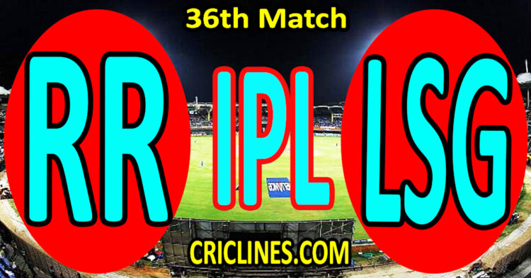 Today Match Prediction-Rajasthan Royals vs Lucknow Super Giants-IPL Match Today 2025-36th Match-Venue Details-Dream11-Toss Update-Who Will Win