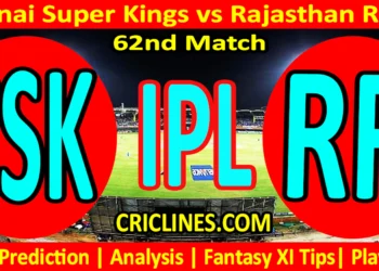 Today Match Prediction-CSK vs RR-IPL Match Today 2025-62nd Match-Venue Details-Dream11-Toss Update-Who Will Win