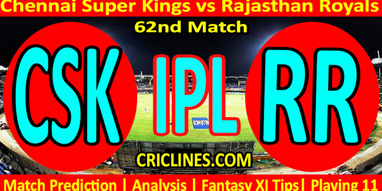 Today Match Prediction-CSK vs RR-IPL Match Today 2025-62nd Match-Venue Details-Dream11-Toss Update-Who Will Win