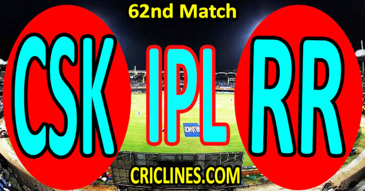 Today Match Prediction-Chennai Super Kings vs Rajasthan Royals-IPL Match Today 2025-62nd Match-Venue Details-Dream11-Toss Update-Who Will Win