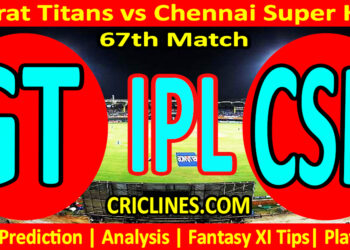 Today Match Prediction-GT vs CSK-IPL Match Today 2025-67th Match-Venue Details-Dream11-Toss Update-Who Will Win