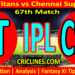 Today Match Prediction-GT vs CSK-IPL Match Today 2025-67th Match-Venue Details-Dream11-Toss Update-Who Will Win