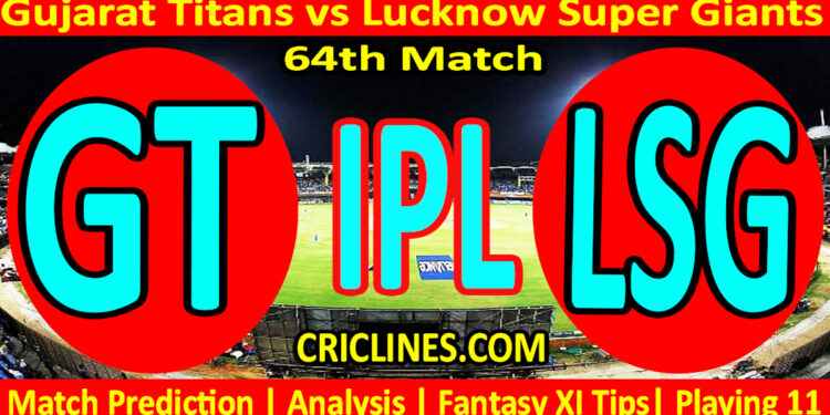 Today Match Prediction-GT vs LSG-IPL Match Today 2025-64th Match-Venue Details-Dream11-Toss Update-Who Will Win