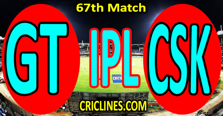 Today Match Prediction-Gujarat Titans vs Chennai Super Kings-IPL Match Today 2025-67th Match-Venue Details-Dream11-Toss Update-Who Will Win