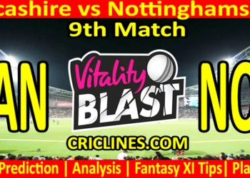 Today Match Prediction-LAN vs NOT-Vitality T20 Blast 2025-Dream11-9th Match-Venue Details-Toss Update-Who Will Win