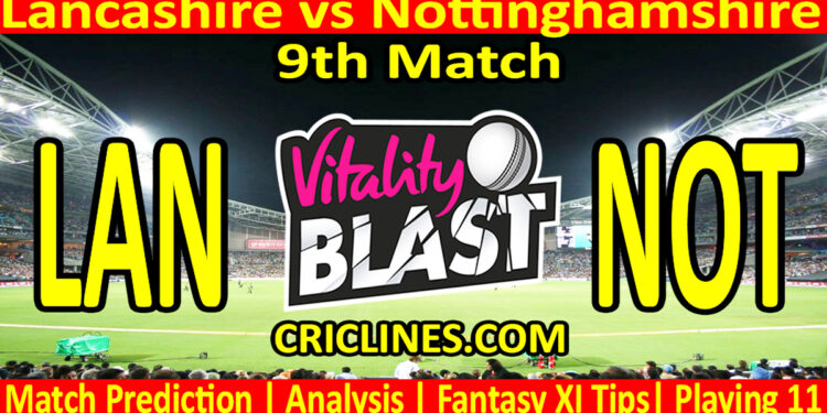 Today Match Prediction-LAN vs NOT-Vitality T20 Blast 2025-Dream11-9th Match-Venue Details-Toss Update-Who Will Win