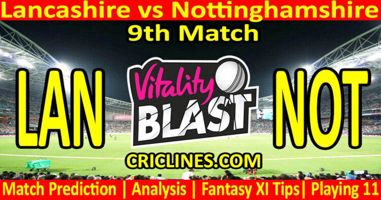 Today Match Prediction-LAN vs NOT-Vitality T20 Blast 2025-Dream11-9th Match-Venue Details-Toss Update-Who Will Win