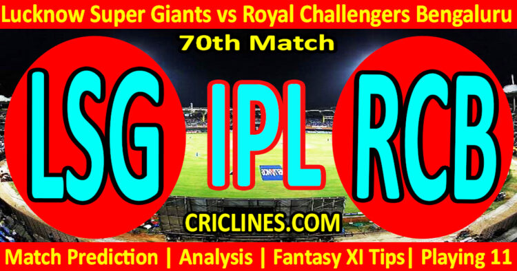 Today Match Prediction-LSG vs RCB-IPL Match Today 2025-70th Match-Venue Details-Dream11-Toss Update-Who Will Win
