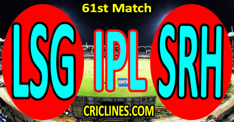 Today Match Prediction-Lucknow Super Giants vs Sunrisers Hyderabad-IPL Match Today 2025-61st Match-Venue Details-Dream11-Toss Update-Who Will Win