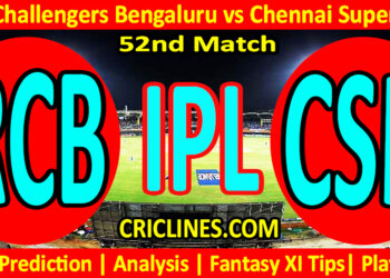 Today Match Prediction-RCB vs CSK-IPL Match Today 2025-52nd Match-Venue Details-Dream11-Toss Update-Who Will Win