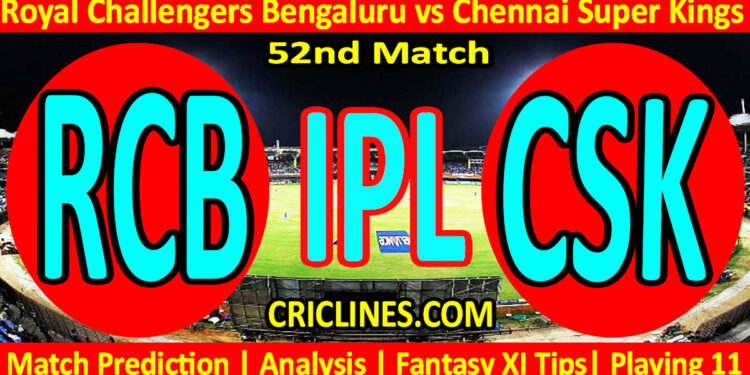 Today Match Prediction-RCB vs CSK-IPL Match Today 2025-52nd Match-Venue Details-Dream11-Toss Update-Who Will Win