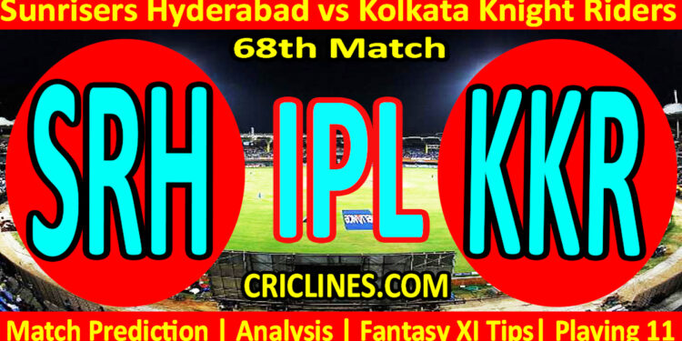 Today Match Prediction-SRH vs KKR-IPL Match Today 2025-68th Match-Venue Details-Dream11-Toss Update-Who Will Win