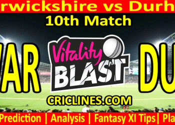 Today Match Prediction-WAR vs DUR-Vitality T20 Blast 2025-Dream11-10th Match-Venue Details-Toss Update-Who Will Win