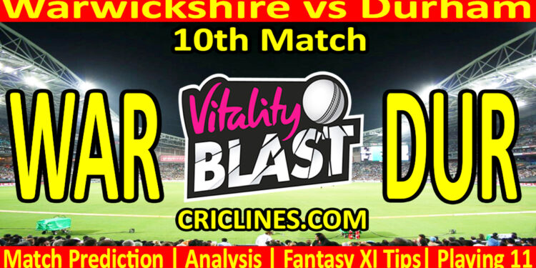 Today Match Prediction-WAR vs DUR-Vitality T20 Blast 2025-Dream11-10th Match-Venue Details-Toss Update-Who Will Win