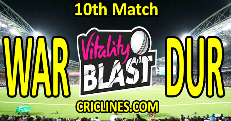 Today Match Prediction-Warwickshire vs Durham-Vitality T20 Blast 2025-Dream11-10th Match-Venue Details-Toss Update-Who Will Win