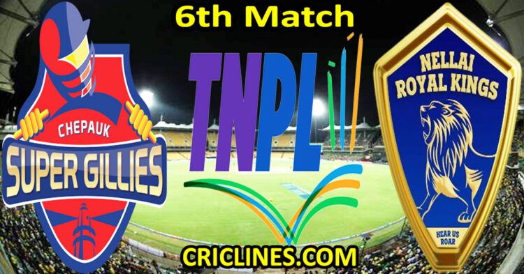 Today Match Prediction-Chepauk Super Gillies vs Nellai Royal Kings-TNPL T20 2025-6th Match-Who Will Win