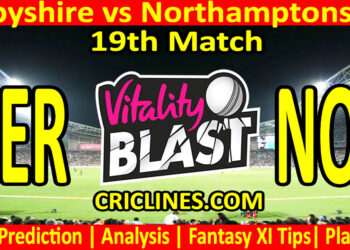 Today Match Prediction-DER vs NOR-Vitality T20 Blast 2025-Dream11-19th Match-Venue Details-Toss Update-Who Will Win