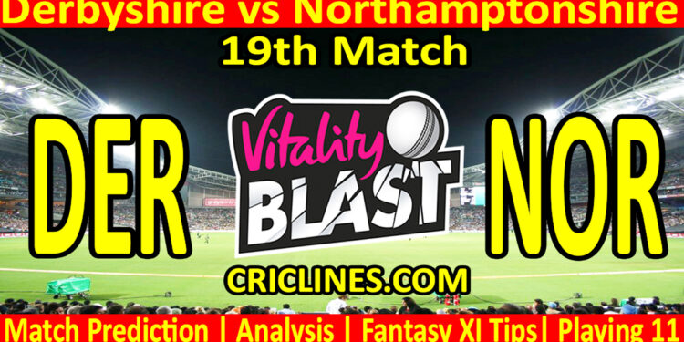 Today Match Prediction-DER vs NOR-Vitality T20 Blast 2025-Dream11-19th Match-Venue Details-Toss Update-Who Will Win