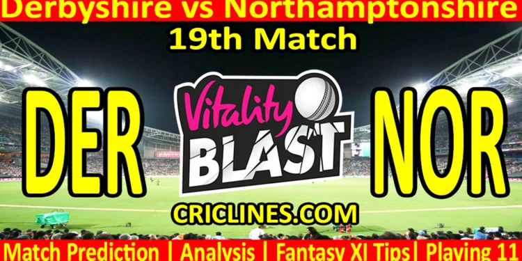 Today Match Prediction-DER vs NOR-Vitality T20 Blast 2025-Dream11-19th Match-Venue Details-Toss Update-Who Will Win