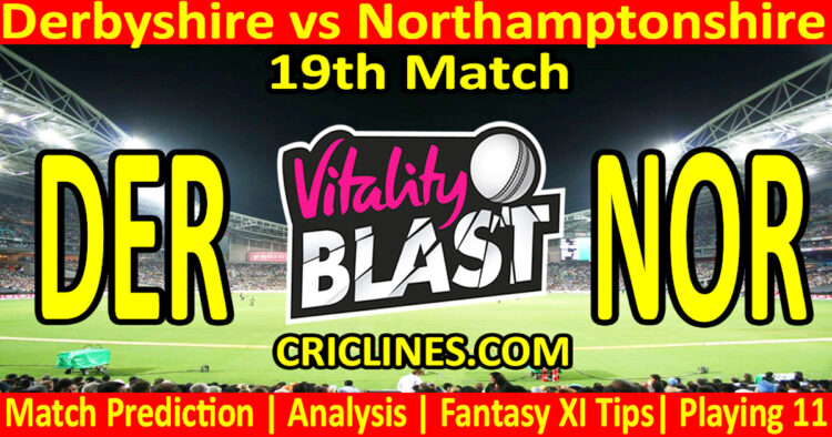 Today Match Prediction-DER vs NOR-Vitality T20 Blast 2025-Dream11-19th Match-Venue Details-Toss Update-Who Will Win