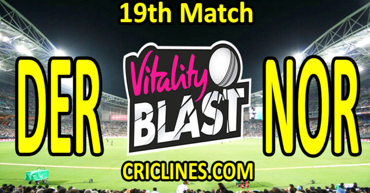 Today Match Prediction-Derbyshire vs Northamptonshire-Vitality T20 Blast 2025-Dream11-19th Match-Venue Details-Toss Update-Who Will Win