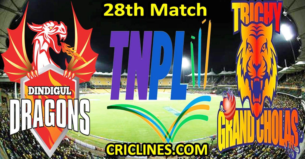 Today Match Prediction-Dindigul Dragons vs Trichy Grand Cholas-TNPL T20 2025-28th Match-Who Will Win