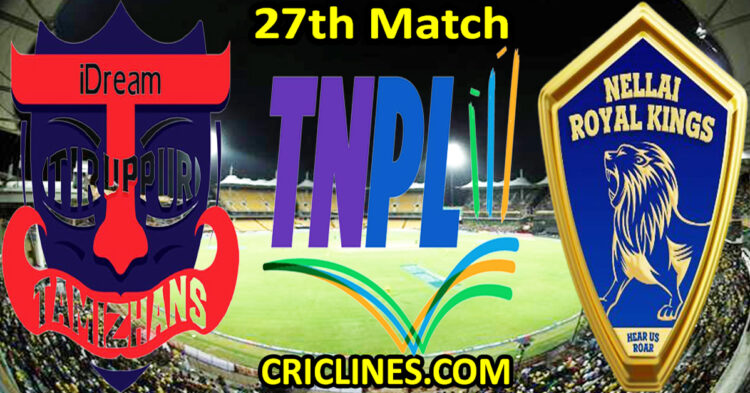 Today Match Prediction-IDream Tiruppur Tamizhans vs Nellai Royal Kings-TNPL T20 2025-27th Match-Who Will Win