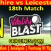 Today Match Prediction-LAN vs LEI-Vitality T20 Blast 2025-Dream11-18th Match-Venue Details-Toss Update-Who Will Win