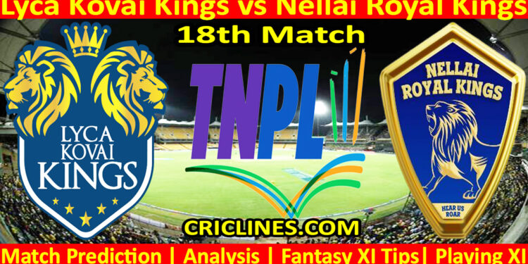 Today Match Prediction-LKK vs NRK-TNPL T20 2025-18th Match-Who Will Win