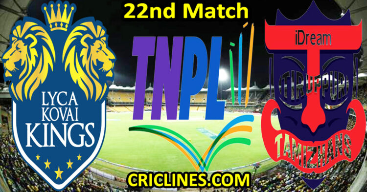 Today Match Prediction-Lyca Kovai Kings vs IDream Tiruppur Tamizhans-TNPL T20 2025-22nd Match-Who Will Win