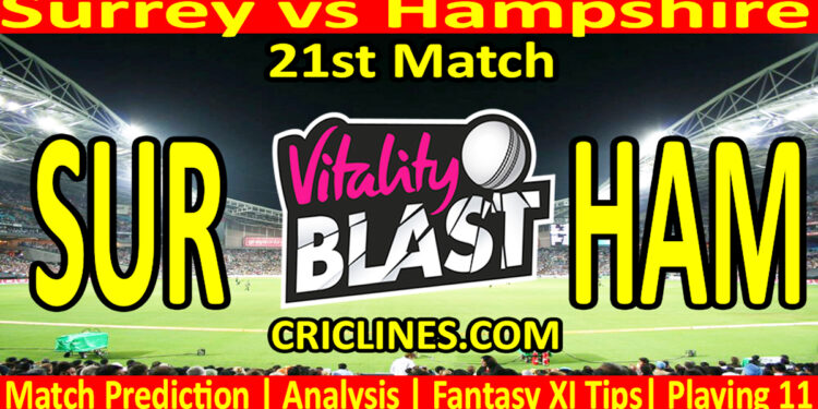 Today Match Prediction-SUR vs HAM-Vitality T20 Blast 2025-Dream11-21st Match-Venue Details-Toss Update-Who Will Win