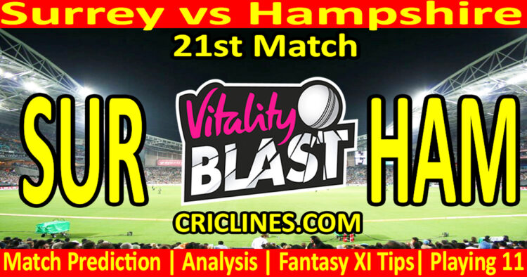 Today Match Prediction-SUR vs HAM-Vitality T20 Blast 2025-Dream11-21st Match-Venue Details-Toss Update-Who Will Win