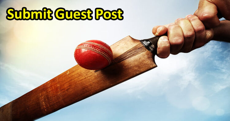 Guest Post Cricket and Sports – Write for Us – Submit Guest Post