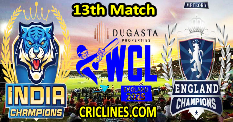 India Champions vs England Champions-Today Match Prediction-WCL T20 2025-13th Match-Who Will Win