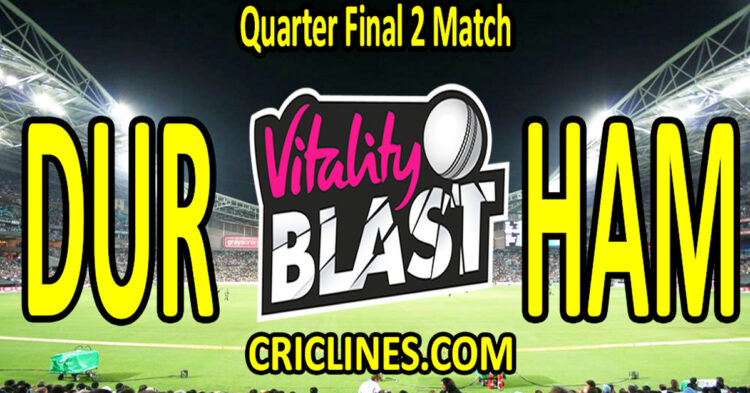 Today Match Prediction-Durham vs Hampshire-Vitality T20 Blast 2025-Dream11-Quarter Final 2 Match-Venue Details-Toss Update-Who Will Win