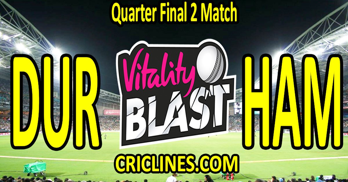 Today Match Prediction-Durham vs Hampshire-Vitality T20 Blast 2025-Dream11-Quarter Final 2 Match-Venue Details-Toss Update-Who Will Win