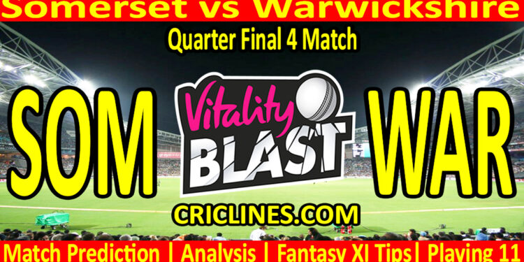 Today Match Prediction-SOM vs WAR-Vitality T20 Blast 2025-Dream11-Quarter Final 4 Match-Venue Details-Toss Update-Who Will Win