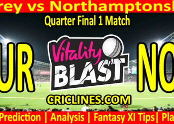 Today Match Prediction-SUR vs NOR-Vitality T20 Blast 2025-Dream11-Quarter Final 1 Match-Venue Details-Toss Update-Who Will Win