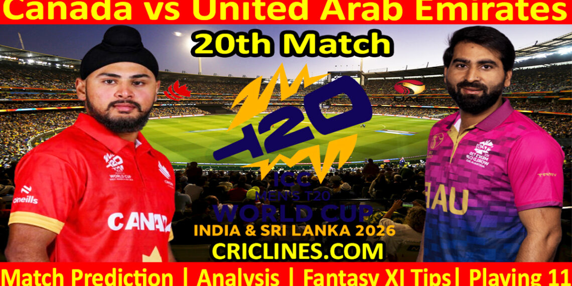 CAN vs UAE-Today Match Prediction-Dream11-ICC T20 World Cup 2026-20th Match-Who Will Win
